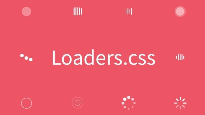 loaders-css-cover.jpg720x405 Loaders.css - 纯 CSS 打造的免费开源加载动画,丝滑流畅高性能!